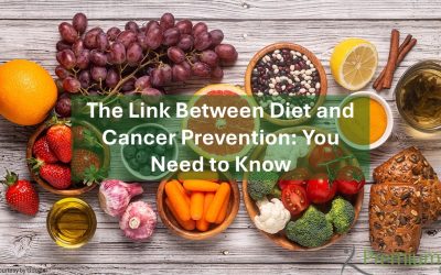 The Link Between Diet and Cancer Prevention: You Need to Know