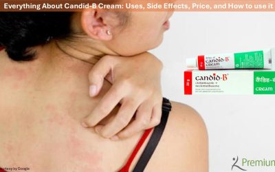 Everything About Candid-B Cream: Uses, Side Effects, Price, and How to use it